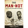 The Man-Not: Race, Class, Genre, and the Dilemmas of Black Manhood - Paperback