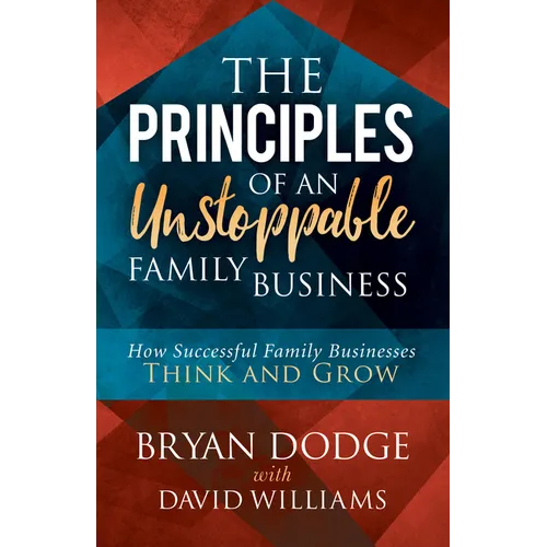 The Principles of an Unstoppable Family-Business: How Successful Family Businesses Think and Grow - Paperback