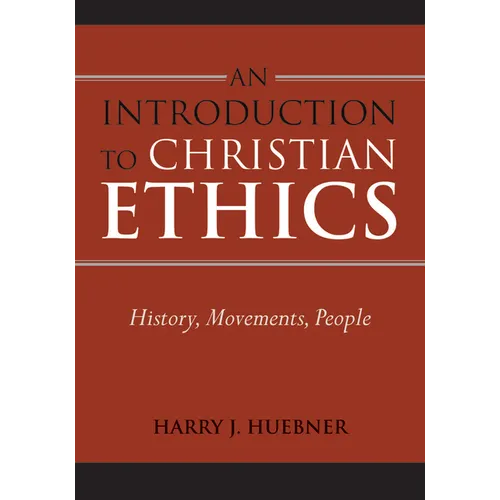 Introduction to Christian Ethics: History, Movements, People - Paperback