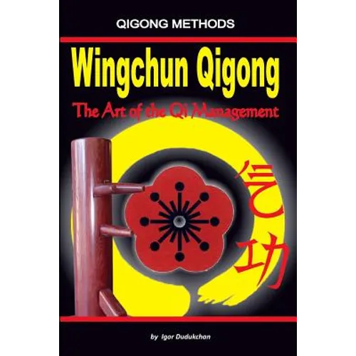 Wingchun Qigong. the Art of the Qi Management - Paperback