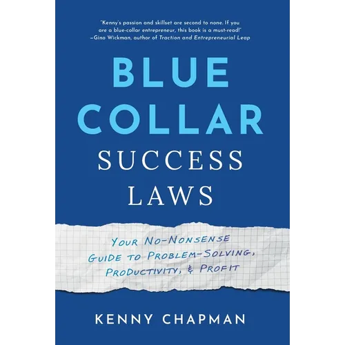 Blue Collar Success Laws: Your No-Nonsense Guide to Problem-Solving, Productivity, & Profit - Hardcover