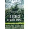 The Promise of Wilderness: American Environmental Politics since 1964 - Paperback