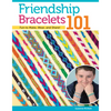 Friendship Bracelets 101: Fun to Make, Wear, and Share! - Paperback