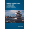 Transformational Presence: How To Make a Difference In a Rapidly Changing World - Paperback
