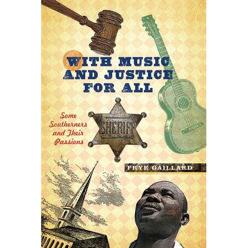 With Music and Justice for All: Some Southerners and Their Passions - Hardcover