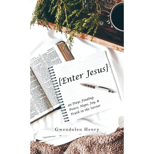 [Enter Jesus]: 49 Days Finding Peace, Hope, Joy, & Truth in the Savior - Hardcover