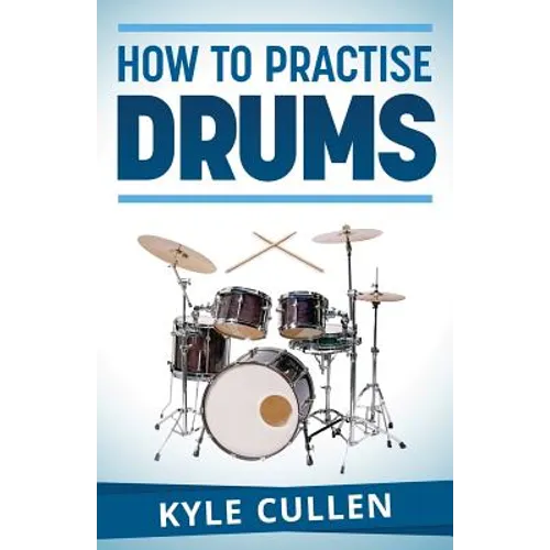 How To Practise Drums - Paperback