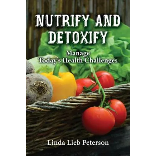 Nutrify and Detoxify: Manage Today's Health Challenges - Paperback