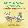 My First Vegan Cookbook: Plant Based Meals Made By Kids. #1 Vegan Cookbook For Kids - Paperback
