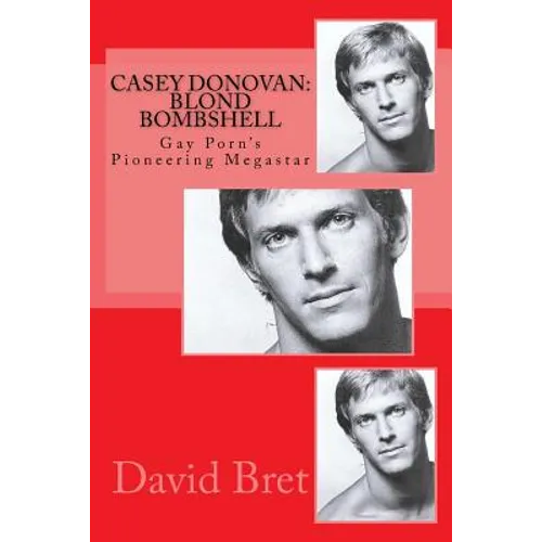 Casey Donovan: Blond Bombshell: Gay Porn's Pioneering Megastar - Paperback