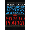 The Path to Power: The Years of Lyndon Johnson I - Paperback