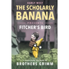 The Scholarly Banana Presents Fitcher's Bird: A Classic Fairy Tale from the Brothers Grimm - Paperback