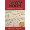 Lakota Noon: The Indian Narrative of Custer's Defeat - Paperback