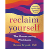 Reclaim Yourself: The Homecoming Workbook - Paperback