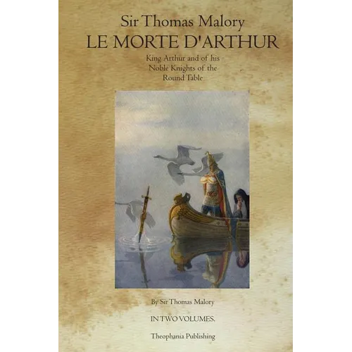 Le Morte D' Arthur: King Arthur and of his Noble Knights of the Round Table - Paperback