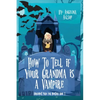How to Tell if Your Grandma is a Vampire: The Amusement Park for Monsters Book 1 - Paperback