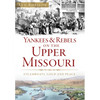Yankees & Rebels on the Upper Missouri: Steamboats, Gold and Peace - Paperback