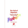 The Veil of Depiction: Painting in Sufism and Phenomenology - Hardcover