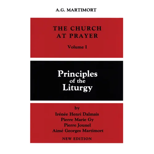 The Church at Prayer: Volume I: Principles of the Liturgy Volume 1 - Paperback