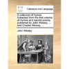 A Collection of Hymns. Extracted from the First Volume of Hymns and Sacred Poems, Published by John Wesley, ... and Charles Wesley, ... - Paperback