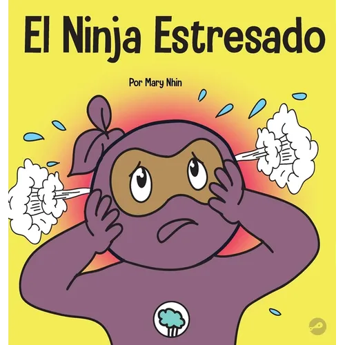 El Ninja Estresado: Un libro para niños sobre cómo lidiar con el estrés y la ansiedad - Hardcover