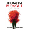 Therapist Burnout: Your Guide to Recovery and a Joyful, Sustainable Private Practice - Paperback
