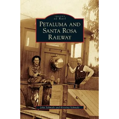 Petaluma and Santa Rosa Railway - Hardcover