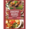 Crockpot Recipes: The Top 100 Best Slow Cooker Recipes Of All Time - Hardcover
