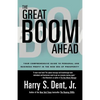 Great Boom Ahead: Your Guide to Personal & Business Profit in the New Era of Prosperity - Paperback