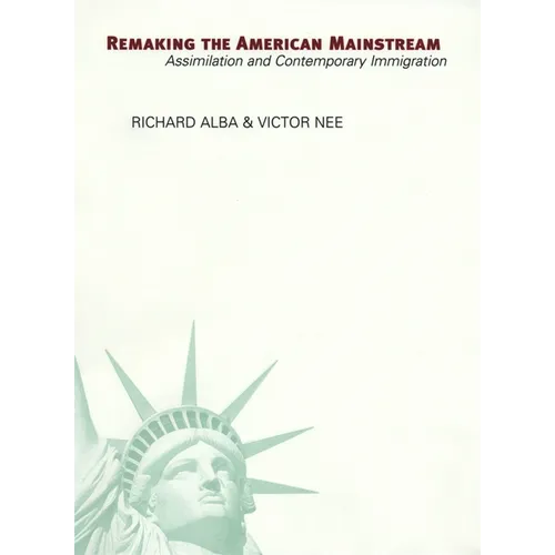 Remaking the American Mainstream: Assimilation and Contemporary Immigration - Paperback