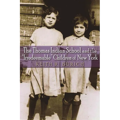 The Thomas Indian School and the Irredeemable Children of New York - Paperback