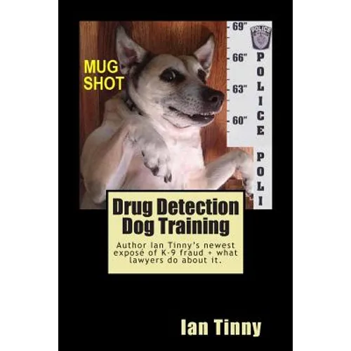 Drug Detection Dog Training: Libertarian Lawyers Fight Police State USA - Paperback