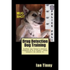 Drug Detection Dog Training: Libertarian Lawyers Fight Police State USA - Paperback