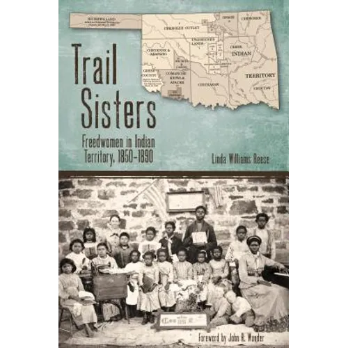 Trail Sisters: Freedwomen in Indian Territory, 1850-1890 - Paperback