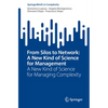 From Silos to Network: A New Kind of Science for Management: A New Kind of Science for Managing Complexity - Paperback