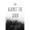 Against the Grain - Paperback