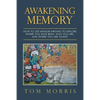 Awakening Memory: How to Use Memoir Writing to Explore Where You Have Been, Who You Are, and Where You Are Going - Paperback