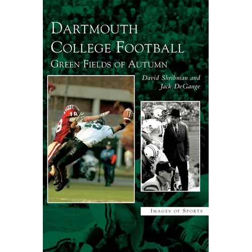 Dartmouth College Football: Green Fields of Autumn - Hardcover