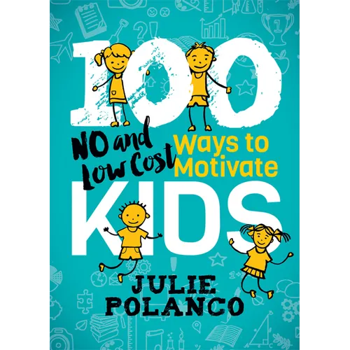 100 Ways to Motivate Kids: No and Low Cost - Paperback