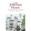The Jefferson Hotel: The History of a Richmond Landmark - Hardcover