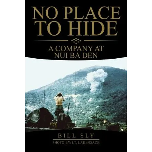 No Place to Hide: A Company at Nui Ba Den - Paperback