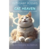Whisker Kisses from Cat Heaven: Navigating Grief and Loss - Paperback