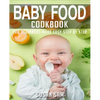 Baby Food Cookbook: Book 1, for Beginners Made Easy Step by Step - Paperback
