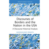 Discourses of Borders and the Nation in the USA: A Discourse-Historical Analysis - Hardcover