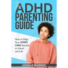 The Complete Guide To ADHD Parenting: How to Parent a Child with ADHD - Strategies for Success - Paperback