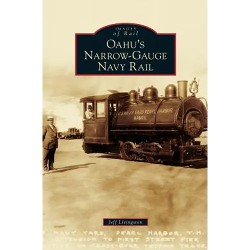 Oahu's Narrow-Gauge Navy Rail - Hardcover