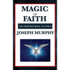 Magic of Faith: The Power of Belief in New Thought Practice - Hardcover