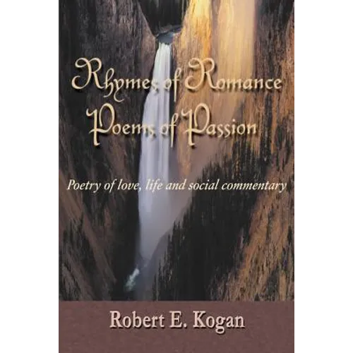 Rhymes of Romance Poems of Passion: Poetry of Love, Life and Social Commentary - Paperback