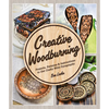 Creative Woodburning: Projects, Patterns and Instruction to Get Crafty with Pyrography - Paperback