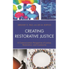 Creating Restorative Justice: A Communication Perspective of Justice, Restoration, and Community - Hardcover